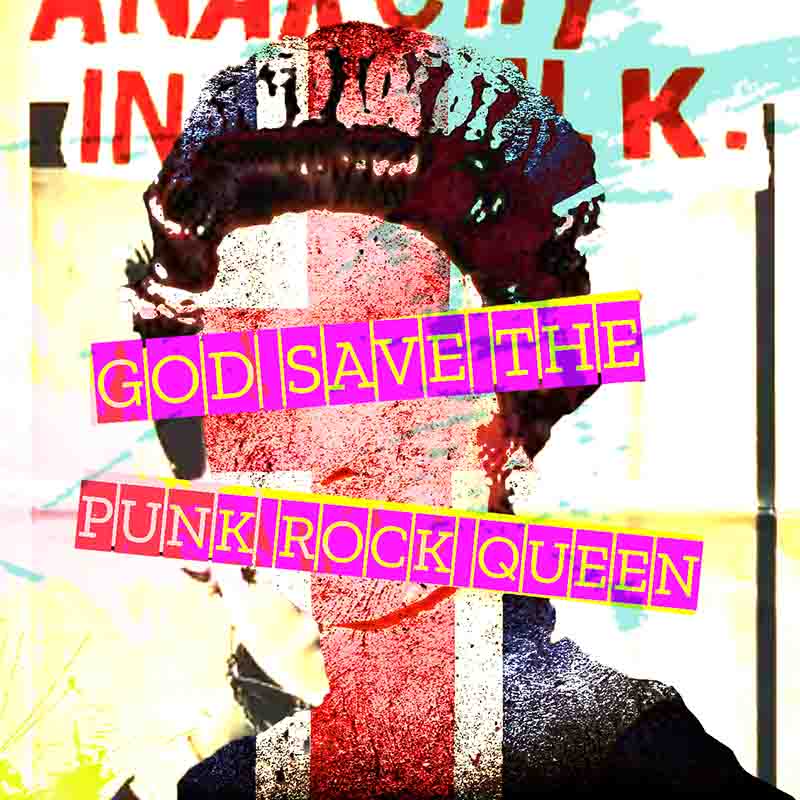 A poster with a woman's face and the words God save the punk rock queen written on it. The woman is wearing a crown.